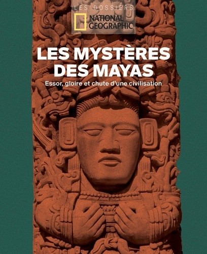  Les Mystères des Mayas - Essor, gloire et chute d'une civilisation  