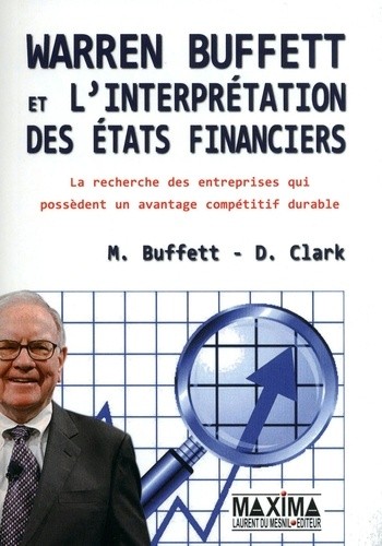  Warren Buffett et l'interprétation des Etats financiers - La recherche des entreprises qui possèdent un avantage compétitif durable 