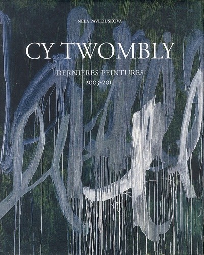  CY Twombly - Dernières peintures 2003-2011 