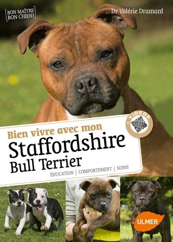  Savoir vivre avec mon Staffordshire Bull Terrier - Education, comportement, soins  