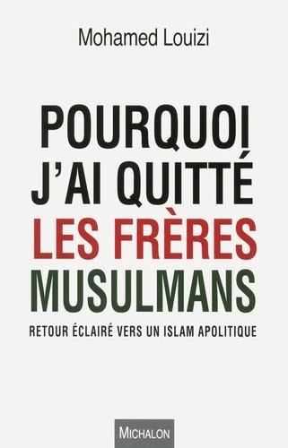  Pourquoi j'ai quitté les frères musulmans - Retour éclairé vers un islam apolitique 