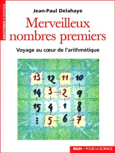  Merveilleux nombres premiers - Voyage au coeur de l'arithmétique 