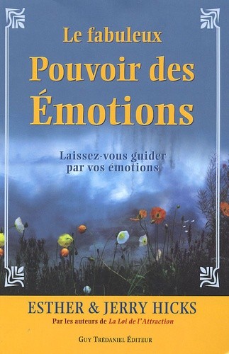  Le fabuleux pouvoir des émotions - Laissez-vous guider par vos émotions...  