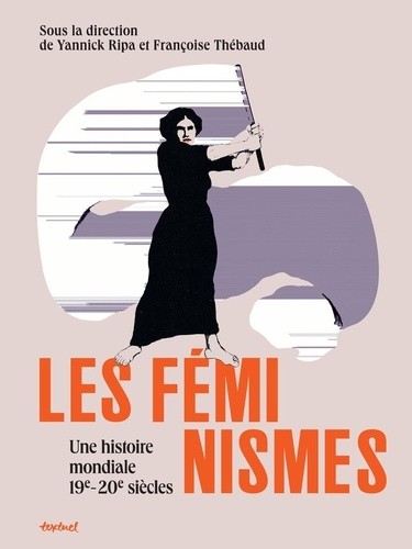  Les féminismes - Une histoire mondiale, 19e-20e siècles  