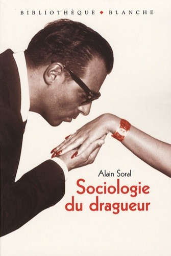  Sociologie du dragueur - Le livre sur l'amour et la femme 
