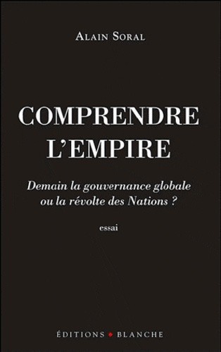  Comprendre l'empire - Demain la gouvernance globale ou la révolte des Nations ? 