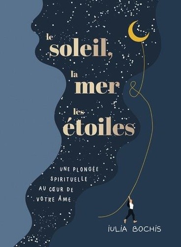 Le soleil, la mer & les étoiles - Une plongée spirituelle au coeur de votre âme  