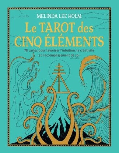  Le Tarot des cinq éléments - Le guide d'accompagnement avec 78 cartes pour favoriser l'intuition, la créativité et l'accomplissement de soi 