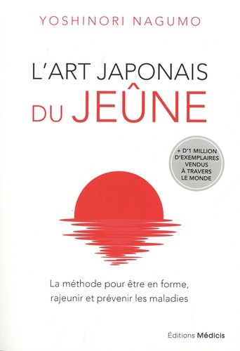  L'art japonais du jeûne - La méthode pour être en forme, rajeunir et prévenir les maladies  