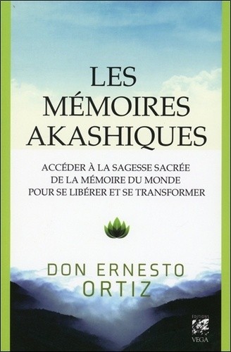  Les mémoires akashiques - Accéder à la sagesse sacrée de la mémoire du monde pour se libérer et se transformer 