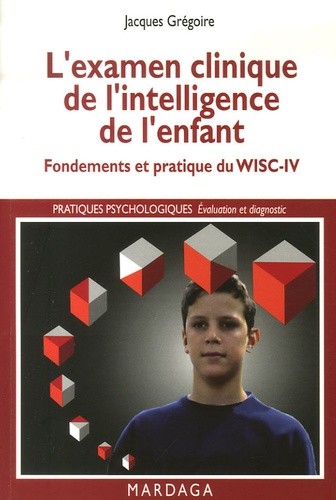  L'examen clinique de l'intelligence de l'enfant - Fondements et pratique du WISC-IV 
