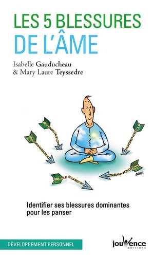  Les 5 blessures de l'âme - Identifier ses blessures dominantes pour les panser  