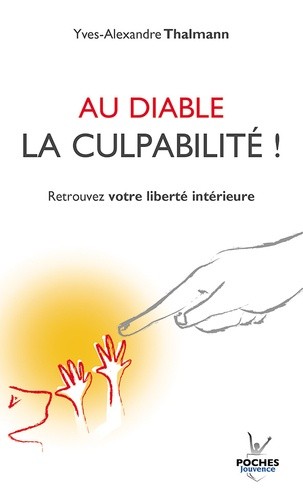  Au diable la culpabilité ! - Retrouver votre liberté intérieure  