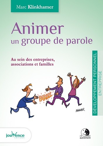  Animer un groupe de parole - Au sein des entreprises, associations et familles  