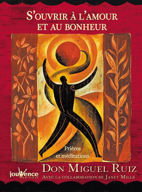  S'ouvrir à l'amour et au bonheur ; prières et méditations  