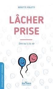  Lacher prise ; dire oui à la vie 