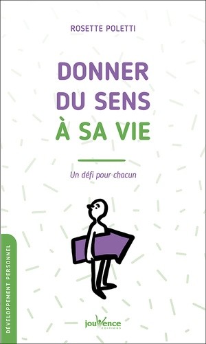 Donner du sens à sa vie - Un défi pour chacun Donner du sens à sa vie - Un défi pour chacun