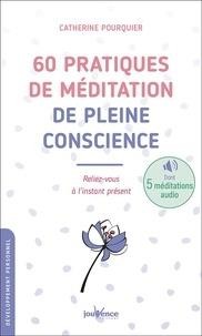  60 pratiques de méditation de pleine conscience ; reliez-vous à l'instant présent 