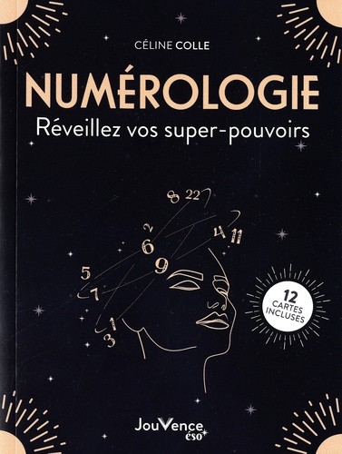  Numérologie - Réveillez vos supers pouvoirs. Avec 12 cartes  