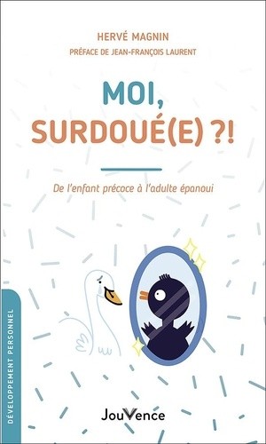  Moi, surdoué(e) ?! - De l'enfant précoce à l'adulte épanoui  