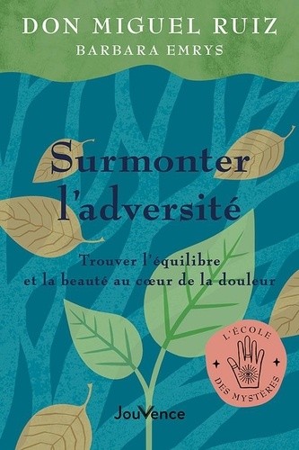Surmonter l'adversité - Trouver l'équilibre et la beauté au coeur de la douleur Surmonter l'adversité - Trouver l'équilibre et la beauté au coeur de la douleur