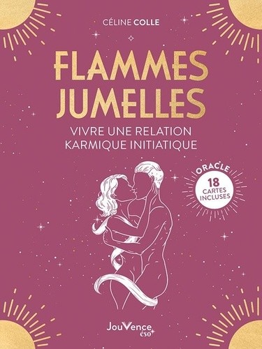  Flammes jumelles - Vivre une relation karmique initiatique. 18 cartes incluses  