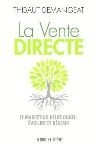  La vente directe - Le marketing relationnel : évoluer et réussir  