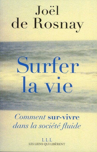  Surfer la vie ; comment sur-vivre dans la société fluide 