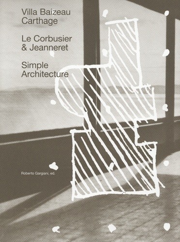 Architecture simple - La Villa Baizeau à Carthage de Le Corbusier et Jeanneret  