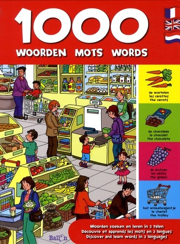  1000 mots woorden words - Découvre et apprends les mots en 3 langues, anglais-français-néerlandais  