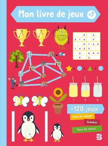  Mon livre de jeux - Avec + de 120 jeux : jeux de logique, sudokus, jeux de calcul  