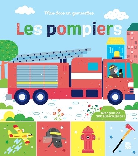  Les pompiers - Avec plus de 100 autocollants  