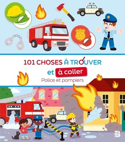  101 choses à trouver et à coller: Police et pompiers 