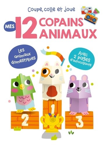  Mes 12 copains animaux - Les animaux domestiques - Avec 2 pages d'autocollants réutilisables  