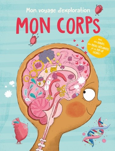  Le corps humain - Mon voyage d'exploration  