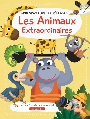  Les animaux extraordinaires - Mon grand livre de réponses  
