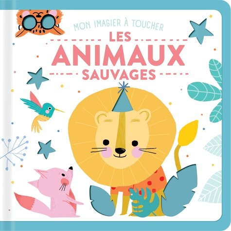 Les animaux sauvages - Imagier à toucher Les animaux sauvages - Imagier à toucher
