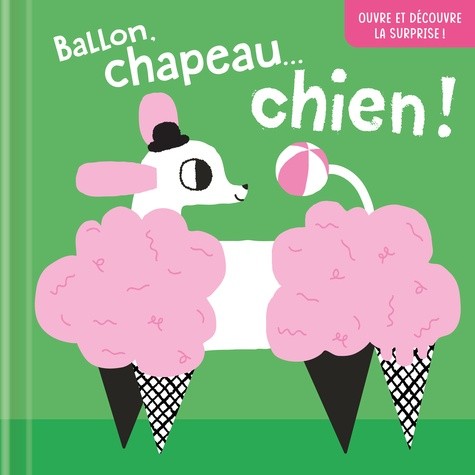  Ballon, chapeau… chien ! - Ouvre et découvre la surprise !  