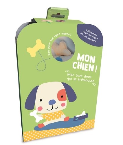  Mon chien ! - Mon livre doux qui se trémousse  