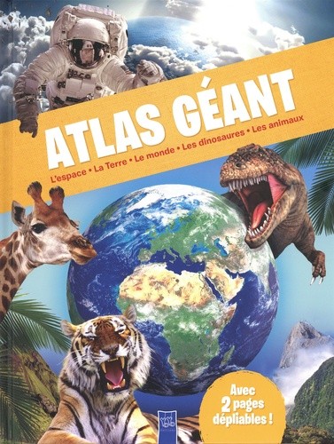 Atlas géant - L'espace, la Terre, le monde, les dinosaures, les animaux  