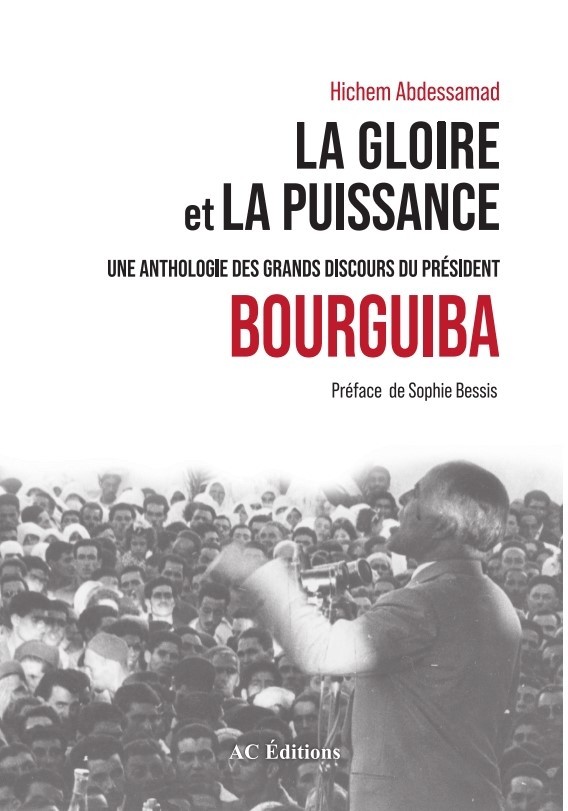 La gloire et la puissance, une anthologie des grands discours du président Bourguiba