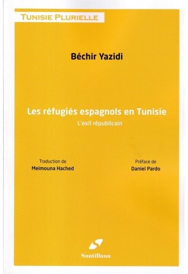 LES REFUGIES ESPAGNOL EN TUNISIE - L'EXILl REPUBLICAIN