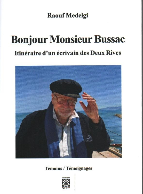 Bonjour Monsieur Bussac. Itinéraire d'un écrivain des deux rives