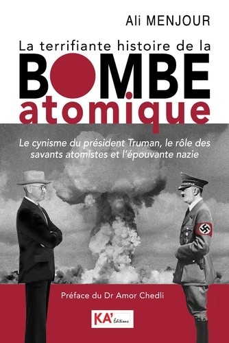 La terrifiante histoire de la bombe atomique - Le cynisme du président Truman, le rôle des savants  