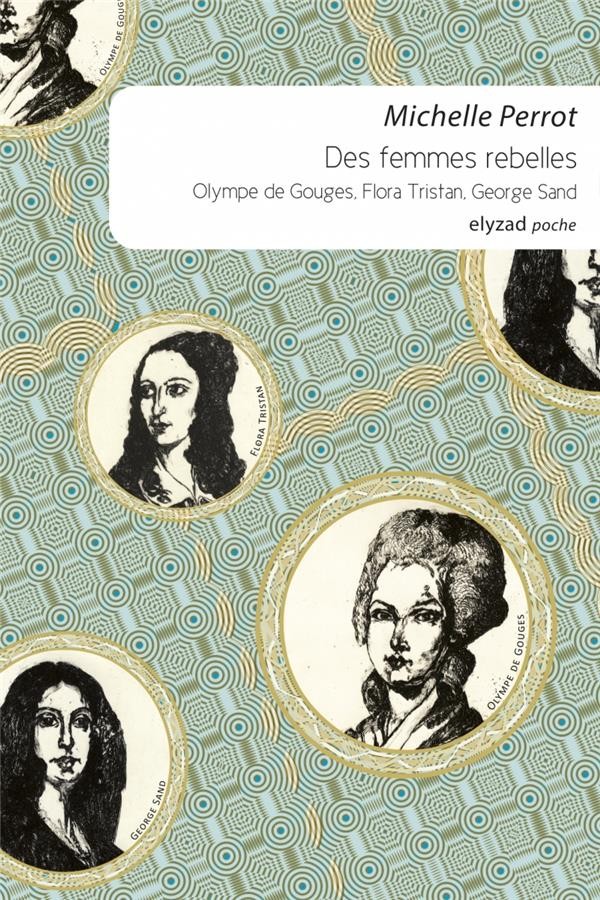  Des femmes rebelles, Olympe de Gouges, Flora Tristan, George Sand 