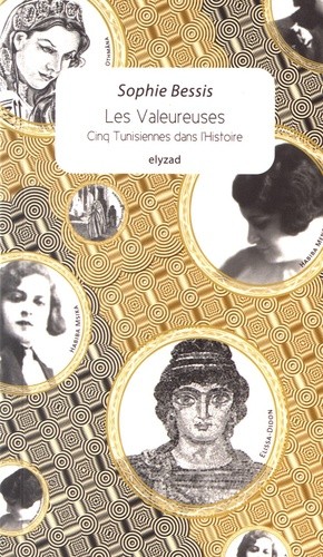  Les valeureuses - Cinq Tunisiennes dans l'Histoire  