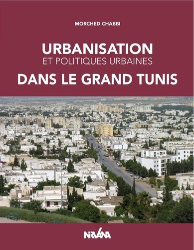  Urbanisation et politiques urbaines dans le grand Tunis 