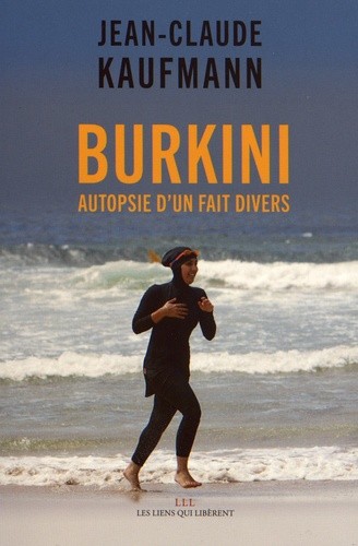 Burkini - Autopsie d'un fait divers Burkini - Autopsie d'un fait divers