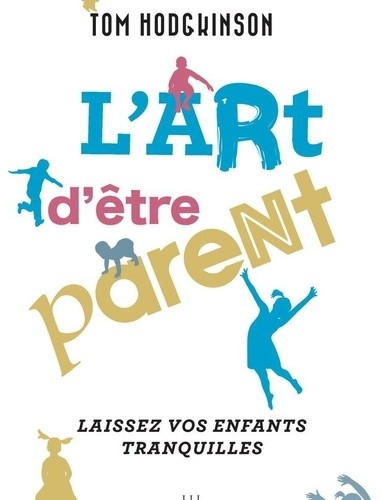  L'art d'être parent - Laissez vos enfants tranquilles  