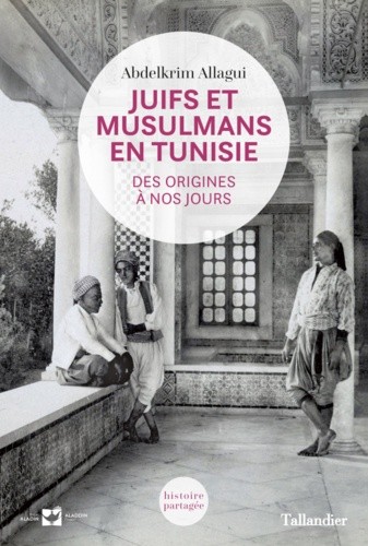  Juifs et Musulmans en Tunisie - Des origines à nos jours  